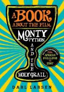 A Book about the Film Monty Python and the Holy Grail di Darl Larsen edito da RL