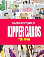 The Card Geek's Guide to Kipper Cards di Toni Puhle edito da Createspace Independent Publishing Platform