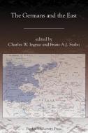 The Germans and the East di Franz A. J. Szabo edito da Purdue University Press