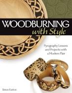 Woodburning with Style di Simon Easton edito da Fox Chapel Publishing