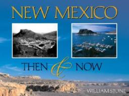 New Mexico: Then & Now di William Stone edito da Westcliffe Publishers