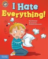 I Hate Everything di SUE GRAVES edito da Anglo American Book Co Ltd