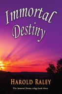 Immortal Destiny di Harold Raley edito da TotalRecall Publications