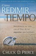 Como Redimir el Tiempo = Redeeming the Time di Chuck D. Pierce edito da Casa Creacion