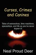 Tales Of Werewolves, Time Machines, Spaceships, And Life As You've Never Known It! di Neal Proud Deer edito da Authorhouse