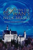 When the Swan's Neck Breaks di Marilyn Macgruder Barnewall edito da XULON PR