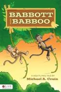 Babbott and Babboo: A High Flying Tale di Michael A. Crain edito da Tate Publishing & Enterprises