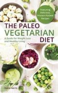 The Paleo Vegetarian Diet di Dena Harris edito da Ulysses Press