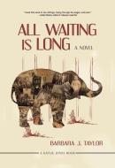 All Waiting Is Long di Barbara J. Taylor edito da Akashic Books