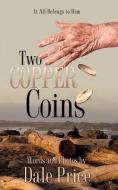 Two Copper Coins di Dale Price edito da XULON PR
