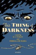 This Thing of Darkness di Fiorella De Maria, K. V. Turley edito da IGNATIUS PR