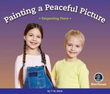 Respect!: Painting a Peaceful Picture di T M Merk edito da AMICUS