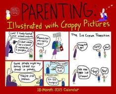 Parenting Calendar: Illustrated with Crappy Pictures edito da Willow Creek Press