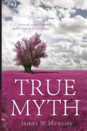 True Myth di James W. Menzies edito da Pickwick Publications