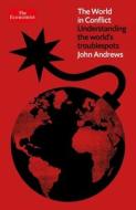 The World in Conflict: Understanding the World's Troublespots di John Andrews edito da PEGASUS BOOKS