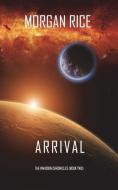 Arrival (the Invasion Chroniclesbook Two): A Science Fiction Thriller: di Morgan Rice edito da MORGAN RICE