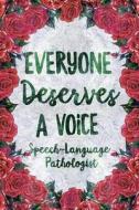 Everyone Deserves a Voice Speech Language Pathologist: Roses Blank Wide Lined Notebook for Speech Therapists di Dreaming Spirits Publishing edito da LIGHTNING SOURCE INC