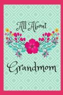All about Grandmom: 45 Guided Journal Prompts di Sophia Louise edito da LIGHTNING SOURCE INC