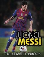 Lionel Messi: The Ultimate Fan Book di Mike Perez edito da Carlton Books Ltd