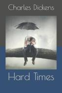 HARD TIMES di Charles Dickens edito da INDEPENDENTLY PUBLISHED