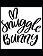 Snuggle Bunny: Notebook Journal to Write In, 40 Days of Lent Diary Book, Gifts for Easter for Kids, Gifts for Lent for G di Unique Journals edito da INDEPENDENTLY PUBLISHED