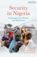 Security in Nigeria: Defence, Terrorism and Politics in West Africa edito da I B TAURIS
