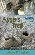 Ayse's Trail di Atulya K. Bingham edito da COMPLETELYNOVEL