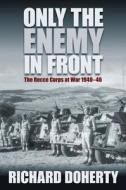 Only the Enemy in Front di Richard Doherty edito da The History Press Ltd