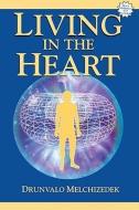 Living in the Heart [With CD] di Drunvalo Melchizedek edito da LIGHT TECHNOLOGY PUB