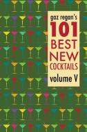 gaz regan's 101 Best New Cocktails di Gary Regan edito da Mixellany Limited