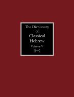The Dictionary of Classical Hebrew Volume 5 edito da Sheffield Phoenix Press Ltd.