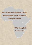 East Africa By Motor Lorry di Samson, Ww Campbell edito da Gwaa / Tsl Publications