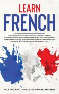 Learn French di Paul Frederic, Language Learning Mastery edito da Palmero International Ltd