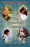 The Greenfield Legacy di Meredith Resce, Paula Vince, Amanda Deed edito da Even Before Publishing