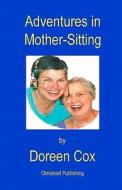 Adventures in Mother-Sitting di MS Doreen Cox edito da Olmstead Publishing