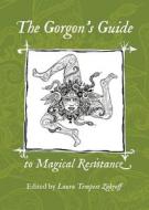 The Gorgon's Guide to Magical Resistance edito da Revelore Press