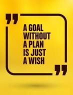 A Goal Without a Plan Is Just a Wish: A Motivation and Inspirational Quotes Journal Book with Coloring Pages Inside (Flower, Animals and Cute Pattern) di Journal Coloring Book, Balloon Journal edito da Createspace Independent Publishing Platform
