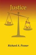 Justice for Pro Se's di Richard A. Posner edito da Createspace Independent Publishing Platform
