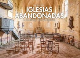 Iglesias Abandonadas: Lugares de Culto En Ruina di Francis Meslet edito da JONGLEZ PUB