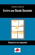 Ecrire une Bande Dessinée: Scénario et art séquentiel di Ronan Le Breton edito da LIGHTNING SOURCE INC