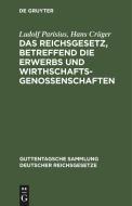 Das Reichsgesetz, betreffend die Erwerbs und Wirthschaftsgenossenschaften di Ludolf Parisius, Hans Crüger edito da De Gruyter