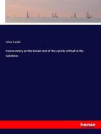 Commentary on the Greek text of the epistle of Paul to the Galatians di John Eadie edito da hansebooks