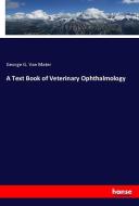 A Text Book of Veterinary Ophthalmology di George G. van Mater edito da hansebooks