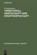 Territorial-Wirtschaft und Stadtwirtschaft di H. Spangenberg edito da De Gruyter Oldenbourg