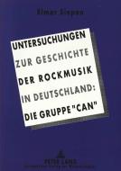 Untersuchungen zur Geschichte der Rockmusik in Deutschland: di Elmar Siepen edito da Lang, Peter GmbH