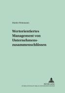 Wertorientiertes Management von Unternehmenszusammenschlüssen di Martin Weinmann edito da Lang, Peter GmbH