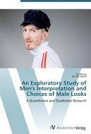 An Exploratory Study of Men's Interpretation and Choices of Male Looks di Ou Zhang, Wi-Suk Kwon edito da AV Akademikerverlag