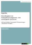 Zuverl Ssigkeit Von Schizophrenie-diagnosen - Eine Soziologische Sichtweise di Feryal Kor edito da Grin Publishing