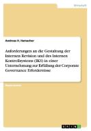 Anforderungen an die Gestaltung der Internen Revision und des Internen Kontrollsystems (IKS) in einer Unternehmung zur E di Andreas H. Hamacher edito da GRIN Publishing