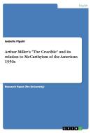 Arthur Miller's "The Crucible" and its relation to McCarthyism of the American 1950s di Isabelle Pipahl edito da GRIN Publishing